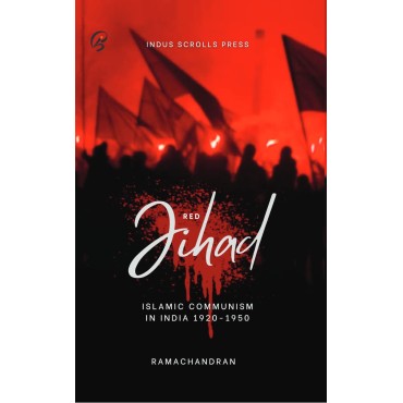 Red Jihad : Islamic Communism In India 1920-1950